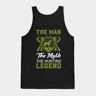 The Man The Myth The Hunting Legend Gift for Hunter Tank Top